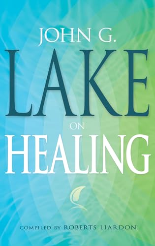 John G. Lake on Healing von Whitaker House